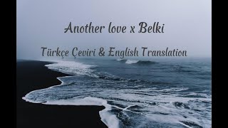 Another Love x Belki  Türkçe Çeviri amp English Translation lyrics slowed [upl. by Navlys167]