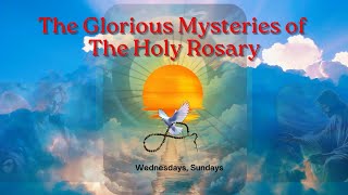 The GLORIOUS MYSTERIES of The Holy Rosary Wednesdays Sundays [upl. by Hanover723]