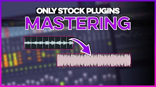 FL Studio Mastering Only With Stock Plugins [upl. by Nitsirt]