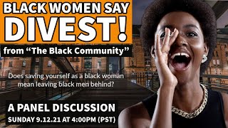 DIVEST Black Women Tired of Nonsense Divesting from Black Men [upl. by Shantha760]