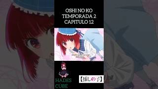 oshinoko temporada 2 capitulo 12 [upl. by Andri]