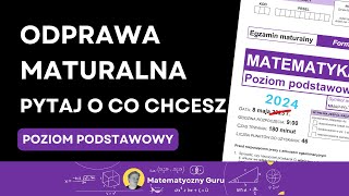 ODPRAWA MATURALNA  MATURA Z MATEMATYKI 2024  PYTAJ O CO CHCESZ  POZIOM PODSTAWOWY [upl. by Odericus]