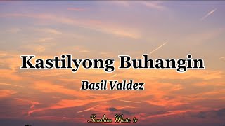 Kastilyong Buhangin Basil Valdez lyrics [upl. by Concettina]