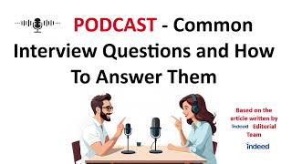 PODCAST  Common Interview Questions and How To Answer Them based on an article written by Indeed [upl. by Nelloc]