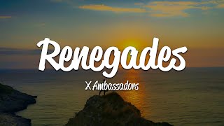 X Ambassadors  Renegades Lyrics [upl. by Rekab]