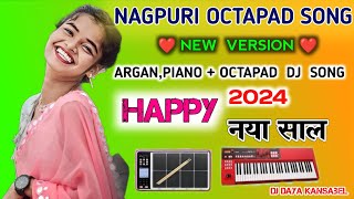 🔊 Happy New Year 2024🔊NAGPURI OLD DJ SONG🎹ArganPianoOctapad Dj Song 2023😎DJ DAYA KANSABE😎 [upl. by Gnilyarg]