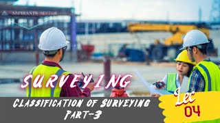 Lec04  Classification of Surveying 3  Surveying Series  Civil Engineering [upl. by George]