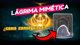 ¿CÓMO CONSEGUIR LA LÁGRIMA MIMÉTICA  Tutorial Paso a Paso  Elden Ring [upl. by Edlyn689]