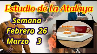 Estudio de La Atalaya Semana Febrero 26  3 Marzo [upl. by Zilevi555]