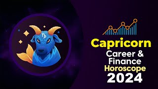 Capricorn Career and Finance Horoscope 2024 [upl. by Ilrahc391]