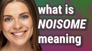 Noisome  meaning of Noisome [upl. by Sorenson]