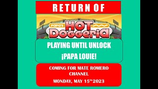 RETURN OF PAPAS HOT DOGGERIA PLAYING UNTIL UNLOCK PAPA LOUIE  Big Premiere May 15th 2023 [upl. by Anu]