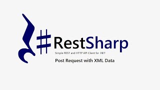 8 Part 8  RestSharp  POST Request  XML Data [upl. by Niahs]