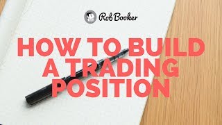 How to Build a Trading Position [upl. by Kassaraba]