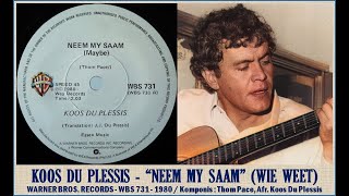 Neem My Saam Wie Weet  Koos Du Plessis [upl. by Nnaylloh]