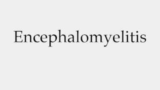 How to Pronounce Encephalomyelitis [upl. by Seldon]