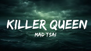 Mad Tsai  killer queen Lyrics  lyrics Zee Music [upl. by Assirol]