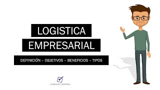 Logística Empresarial Definición Objetivos Beneficios y Tipos de Logística [upl. by Anitsyrhc195]