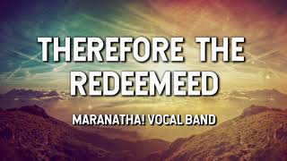 Therefore the Redeemed  Maranatha Vocal Band Lyric Video [upl. by Arod]