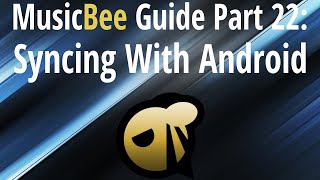 MusicBee Guide Part 22 Syncing With Android [upl. by Tomlin]