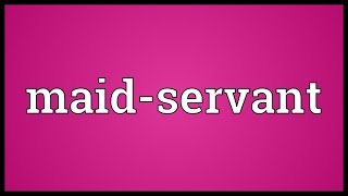 Maidservant Meaning [upl. by Myrtie]