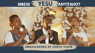 MBESE YESU ANYITAHO Ambassadors of Christ Choir 2023 All right reserved [upl. by Sirtemed553]