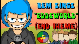 Rem Sings quotEddsworldquot  The End Credits [upl. by Dallman]