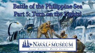 Battle of the Philippine Sea Part 5 Turn on the Lights [upl. by Nnylireg]