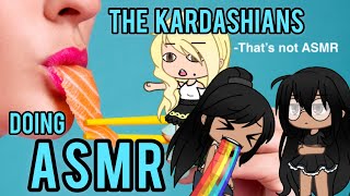 The Kardashians doing ASMR  Gacha Life Skit  this isn’t normal [upl. by Almeeta]