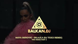 MAYA BEROVIĆ  DILAJLA DJ TOXX REMIX  TRIO REMIX PART 2 [upl. by Annemarie21]