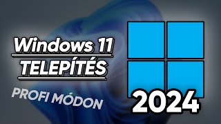 Windows 11 Telepítése Profi módon 2024ben [upl. by Aniluj]