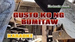 GUSTO KO NG BUMITAW  Morissette Amon KARAOKE [upl. by Eatnoed372]