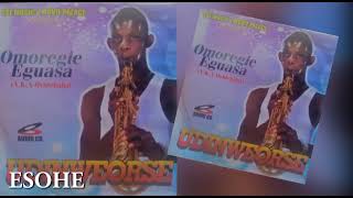 ESOHE BY OMOREGIE EGUASA  LATEST AUDIO MIX 2021 [upl. by Lehcim118]