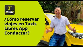 ¿Cómo reservar viajes en Taxis Libres App Conductor [upl. by Dream]