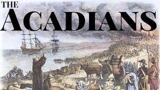 Acadians [upl. by Shayla]