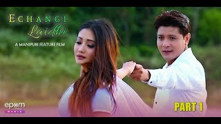 Echan gi Laidhi  Manipuri Full Movie  Part  1 [upl. by Nedap]