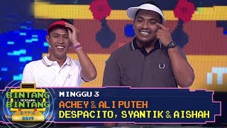 BBB 2019 Minggu 3 Achey amp Ali Puteh  Despacito Syantik amp Aishah [upl. by Frida83]