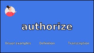 AUTHORIZE  Meaning and Pronunciation [upl. by Jeanette]