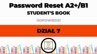 Password Reset A2B1  Students Book  średnia  DZIAŁ 7  odpowiedzi 78  88 str  angielski [upl. by Gnuj]