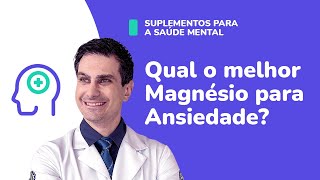 Qual o melhor MAGNÉSIO para ANSIEDADE [upl. by Nnylylloh891]