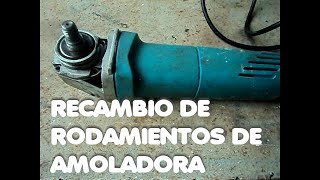 Cambio de rodamiento de amoladora [upl. by Singh335]