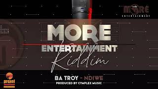 Ba Troy  Ndiwe More Entertainment Riddim Prod By Cymplex Music [upl. by Lloyd]