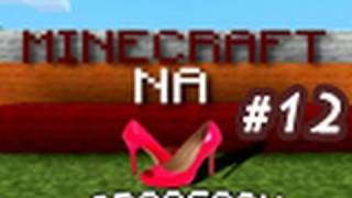 Minecraft na obcasach 12  O wszystkim i o niczym [upl. by Inod]