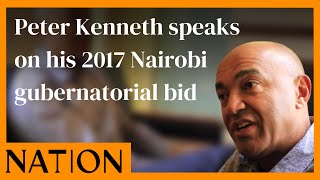 Peter Kenneth speaks on his 2017 Nairobi gubernatorial bid [upl. by Snashall]