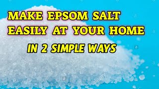 MAKE EPSOM SALT EASILY AT YOUR HOME IN 2 SIMPLE WAYS [upl. by Franck]