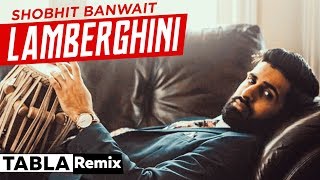 Lamberghini Tabla Remix  Shobhit Banwait  The Doorbeen Feat Ragini  Latest Punjabi Song 2019 [upl. by Pohsib]