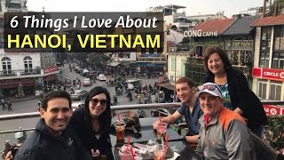 6 Things I Love About About HANOI VIETNAM [upl. by Ohnuj]