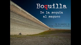 Documental quotBoquilla de la sequía al saqueoquot [upl. by Agosto]