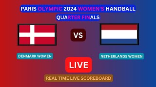 Denmark Vs Netherlands LIVE Score UPDATE Today 2024 Paris Olympic Women’s Handball Quarter Finals [upl. by Llecrad]