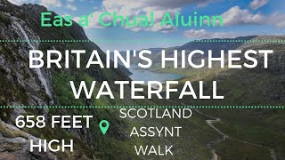 Britains Highest Waterfall 658ft Eas a Chual Aluinn Walk In Scotland Assynt Sutherland [upl. by Criswell]